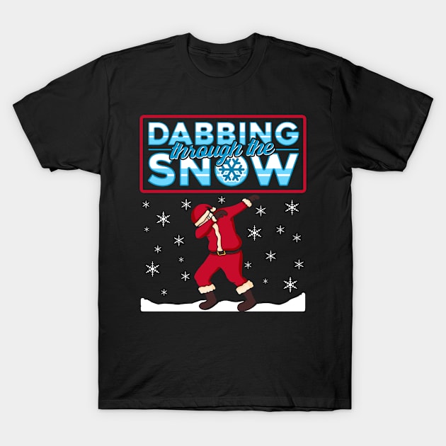 Dabbing Through The Snow Santa Claus T-Shirt by Gavinstees